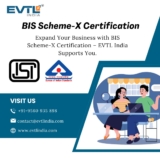 Get BIS Scheme-X Certification and Stay Compliant: EVTL India Can Help