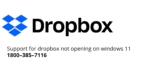 Immidiate Support For Dropbox Not Opening On Windows 11 1800–385–7116