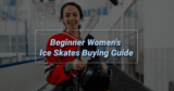 Beginner Women’s Ice Skates: A Comprehensive Guide
