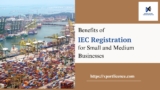 Benefits of IEC Registration for Small and Medium Businesses