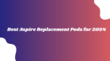 Best Aspire Replacement Pods for 2024