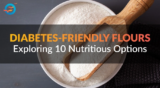 Best Flour Options for Diabetes