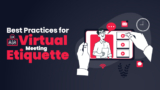 Best Practices for Virtual Meeting Ettiquetes