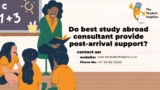 Do best study abroad consultant provide post-arrival support?