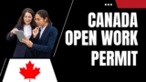 Exploring the Canada Open Work Permit: Your Pathway to Employment Freedom