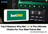 Top 5 Reasons Why Bet365 Is The Ultimate Choice For Your  Best Future Bet