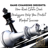 Game-Changing Insights: How Real Estate Deal Analyzers Help You Predict Market Success