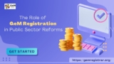 The Role of GeM Registration in Public Sector Reforms