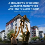 A Breakdown of Common Landlord Agency Fees and How to Avoid Them in Multi-Family Real Estate Investing