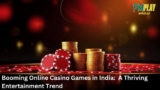 Booming Online Casino Games in India: A Thriving Entertainment Trend