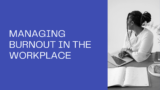 Stress Less, Achieve More: Managing Burnout in the Workplace