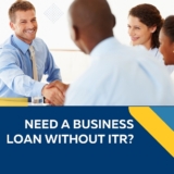 Business Loan Without ITR – Is It Possible to Get?