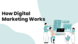 What Is Digital Marketing & How Digital Marketing Works