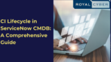 CI Lifecycle in ServiceNow CMDB: A Comprehensive Guide