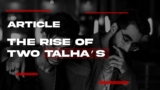 The Rise of Two Talha’s