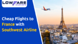 How to Book Cheap Flights to France with Southwest Airlines?