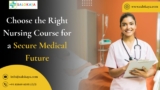 Choose the Right Nursing Course for a Secure Medical Future