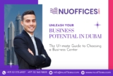 Unleash Your Business Potential in Dubai: The Ultimate Guide to Choosing a Business Center