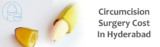 Circumcision Surgery Cost in Hyderabad