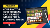 Step-by-Step Guide to Enhancing and Perfecting Images