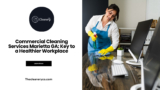 Commercial Cleaning Services Marietta GA: Key to a Healthier Workplace