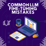 Common Mistakes in LLM Fine-Tuning