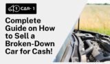 Complete Guide on How to Sell a Broken-Down Car for Cash!
