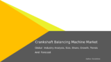 Crankshaft Balancing Machine Market: Size, Growth & Global Outlook 2032