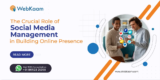The Crucial Role of Social Media Management in Building a Robust Online Presence