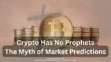 Crypto Has No Prophets: The Myth of Market Predictions