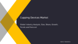 Global Cupping Devices Market Analysis, Trends, and Forecast 2032