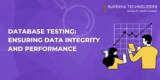 Database Testing: Ensuring Data Integrity and Performance