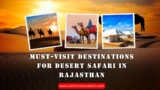 Must-Visit Destinations for Desert Safari in Rajasthan