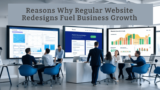 Reasons Why Regular Website Redesigns Fuel Business Growth