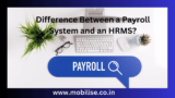 What is the Difference Between a Payroll System and an HRMS?