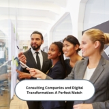Consulting Companies and Digital Transformation: A Perfect Match