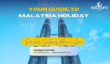 Discover Southeast Asia’s Gem – Your Guide to Malaysia Holiday Packages from Dubai with Satguru Travel