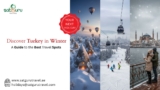 Discover Turkey in Winter: A Guide to the Best Travel Spots for Your Next Holiday