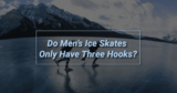Do Men’s Ice Skates Only Have Three Hooks?