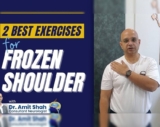 Dr. Amit Shah’s Guide to the Best Exercises for Frozen Shoulder