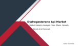 Dydrogesterone API Market Consumer Behavior & Market Demand Patterns 2032
