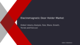 Electromagnetic Door Holder Market Forecasts Promising Growth, Reveals Market Research Report