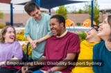 Empowering Lives: Disability Support Sydney