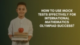 How to Use Mock Tests Effectively for International Mathematics Olympiad Success?