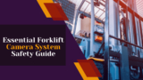 Essential Forklift Camera System Safety Guide