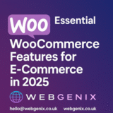 Essential WooCommerce Features for E-Commerce in 2025