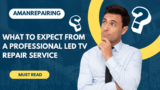 What to Expect from a Professional LED TV Repair Service in Delhi NCR
