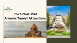 The 5 Must-Visit Armenia Tourist Attractions