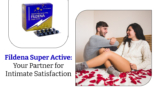 Fildena Super Active: Your Partner for Intimate Satisfaction