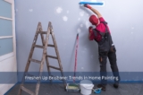 Freshen Up Brisbane: Trends in Home Painting